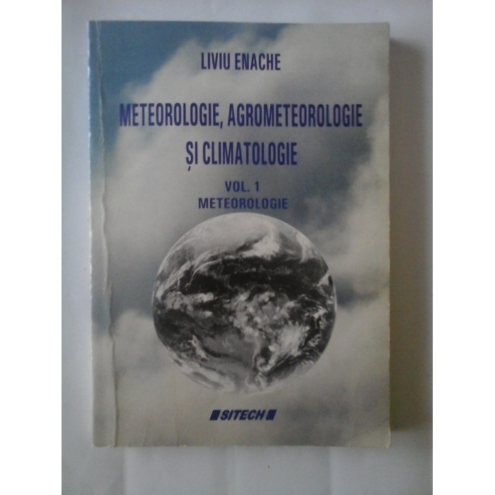 METEOROLOGIE, AGROMETEOROLOGIE SI CLIMATOLOGIE (cateva sublinieri)  -  LIVIU ENACHE 